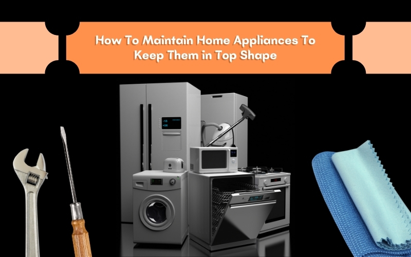 how to maintain appliances